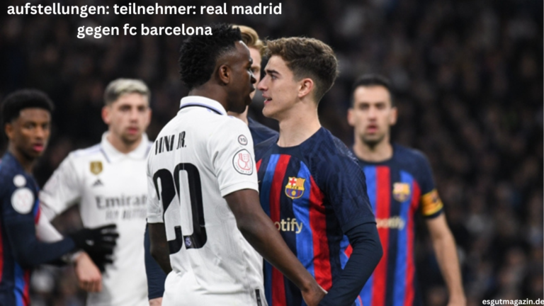 aufstellungen: teilnehmer: real madrid gegen fc barcelona